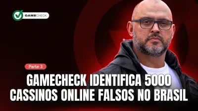 Parte 3: Gamecheck identifica 5.000 cassinos online falsos no Brasil. 